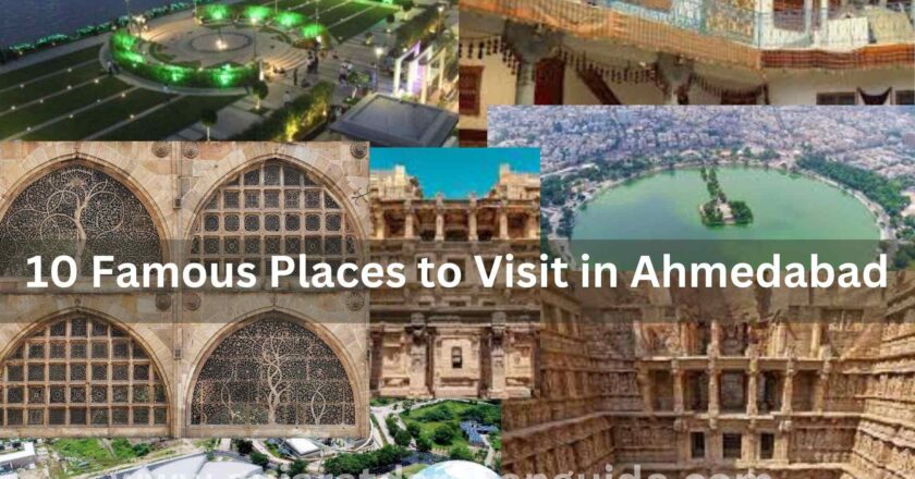10 Famous Places to Visit in Ahmedabad